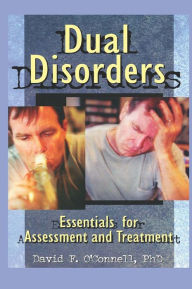 Title: Dual Disorders: Essentials for Assessment and Treatment, Author: David F O'Connell