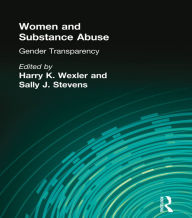 Title: Women and Substance Abuse: Gender Transparency, Author: Harry K Wexler