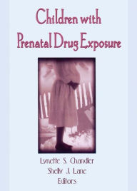 Title: Children With Prenatal Drug Exposure, Author: Lynette S Chandler
