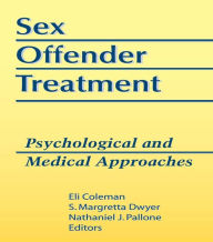 Title: Sex Offender Treatment: Psychological and Medical Approaches, Author: Edmond J Coleman