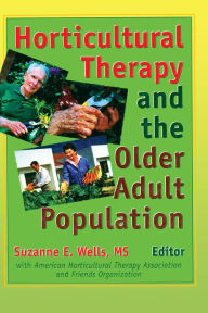 Title: Horticultural Therapy and the Older Adult Population, Author: Suzanne Wells