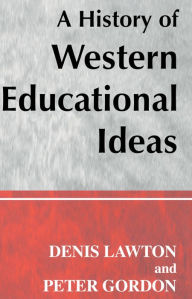 Title: A History of Western Educational Ideas, Author: Professor Peter Gordon