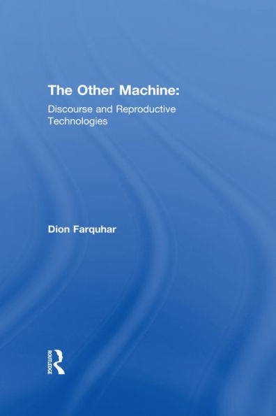 The Other Machine: Discourse and Reproductive Technologies