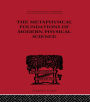 The Metaphysical Foundations of Modern Physical Science: A Historical and Critical Essay