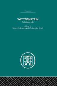 Title: Wittgenstein: To Follow a Rule, Author: S HOLTZMAN