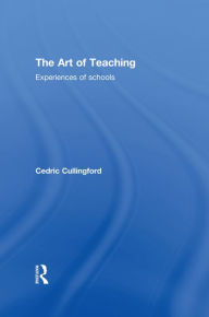 Title: The Art of Teaching: Experiences of Schools, Author: Cedric Cullingford