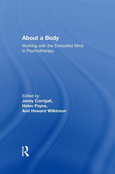 About a Body: Working with the Embodied Mind in Psychotherapy