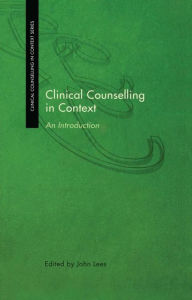 Title: Clinical Counselling in Context: An Introduction, Author: John Lees