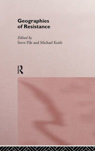 Title: Geographies of Resistance, Author: Michael Keith