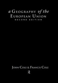 Title: A Geography of the European Union, Author: John Cole