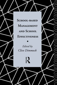 Title: School-Based Management and School Effectiveness, Author: Clive Dimmock