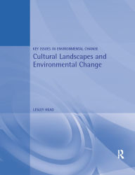Title: Cultural Landscapes and Environmental Change, Author: Lesley Head