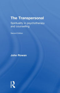 Title: The Transpersonal: Spirituality in Psychotherapy and Counselling, Author: John Rowan