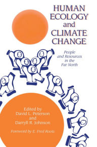 Title: Human Ecology And Climatic Change: People And Resources In The Far North, Author: David L. Peterson