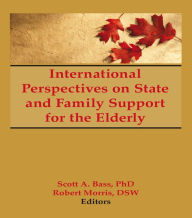 Title: International Perspectives on State and Family Support for the Elderly, Author: Scott Bass
