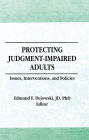 Protecting Judgment-Impaired Adults: Issues, Interventions, and Policies
