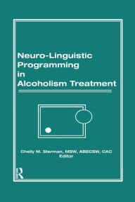 Title: Neuro-Linguistic Programming in Alcoholism Treatment, Author: Bruce Carruth