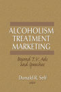 Alcoholism Treatment Marketing: Beyond T.V. Ads and Speeches