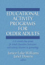 Educational Activity Programs for Older Adults: A 12-Month Idea Guide for Adult Education Instructors and Activity Directors in Gerontology