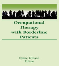 Title: Occupational Therapy With Borderline Patients, Author: Diane Gibson