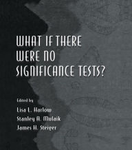 Title: What If There Were No Significance Tests?, Author: Lisa L. Harlow