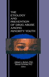 Title: The Etiology and Prevention of Drug Abuse Among Minority Youth, Author: Steven Schinke