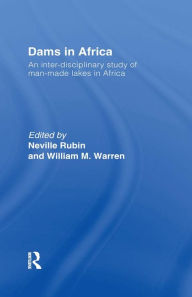 Title: Dams in Africa Cb: An Inter-Disciplinary Study of Man-Made Lakes in Africa, Author: Neville Rubin