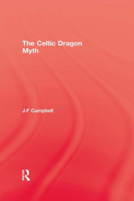 Title: Celtic Dragon Myth, Author: J.F. Campbell