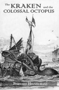 Title: Kraken and The Colossal Octopus, Author: Bernard Heuvelmans