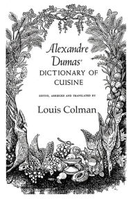 Title: Alexander Dumas Dictionary Of Cuisine, Author: Dumas