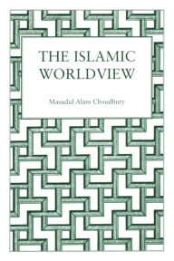 Title: Islamic World View, Author: Masudul Alam Choudhury