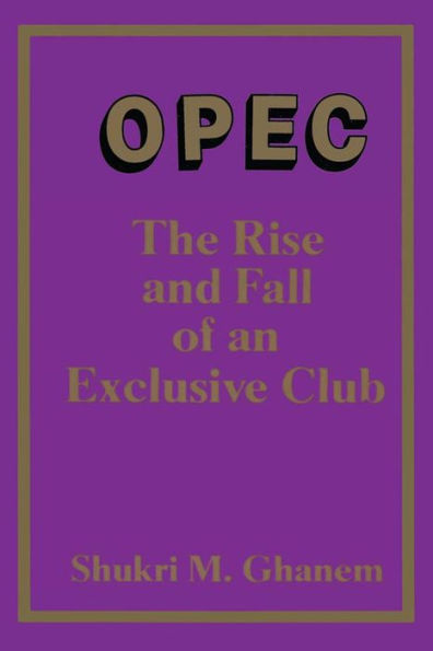 Opec: The Rise and Fall of an Exclusive Club