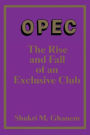 Opec: The Rise and Fall of an Exclusive Club
