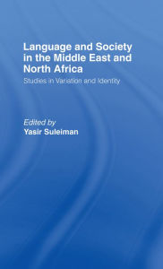 Title: Language and Society in the Middle East and North Africa, Author: Yasir Suleiman