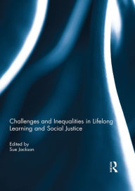 Title: Challenges and Inequalities in Lifelong Learning and Social Justice, Author: Susan Jackson