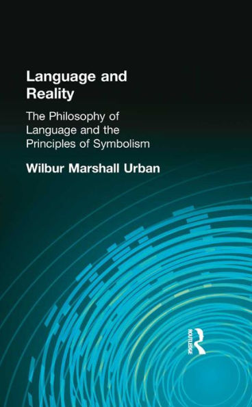 Language and Reality: The Philosophy of Language and the Principles of Symbolism