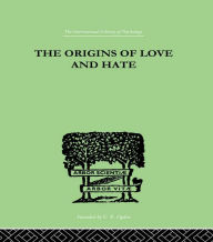 Title: The Origins Of Love And Hate, Author: Ian D Suttie