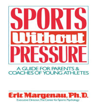 Title: Sports Without Pressure: A Guide for Parents and Coaches of Young Athletes, Author: Eric Margenau