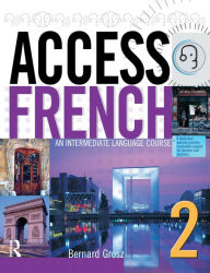 Title: Access French 2: An Intermediate Language Course (BK), Author: Bernard Grosz