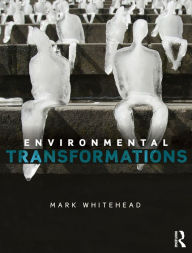 Title: Environmental Transformations: A Geography of the Anthropocene, Author: Mark Whitehead