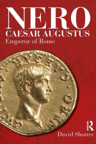 Title: Nero Caesar Augustus: Emperor of Rome, Author: David Shotter