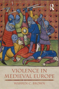 Title: Violence in Medieval Europe, Author: Warren C. Brown