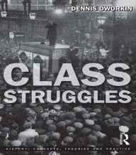 Title: Class Struggles, Author: Dennis L. Dworkin