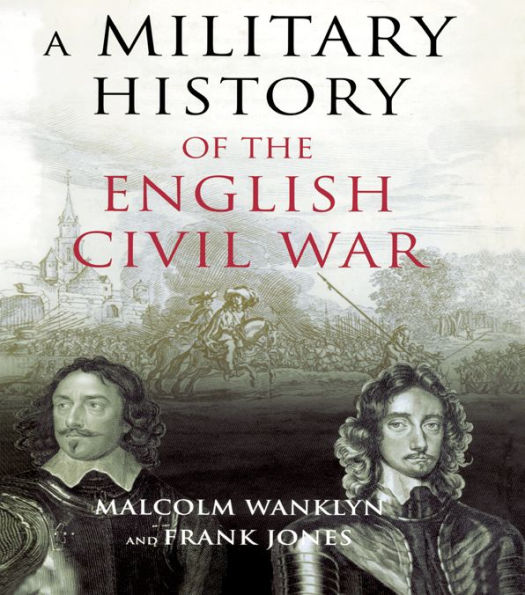 A Military History of the English Civil War: 1642-1649