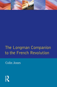 Title: The Longman Companion to the French Revolution, Author: Colin Jones