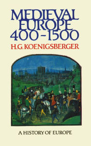 Title: Medieval Europe 400 - 1500, Author: H G Koenigsberger