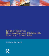 Title: English Drama: Restoration and Eighteenth Century 1660-1789, Author: Richard W. Bevis