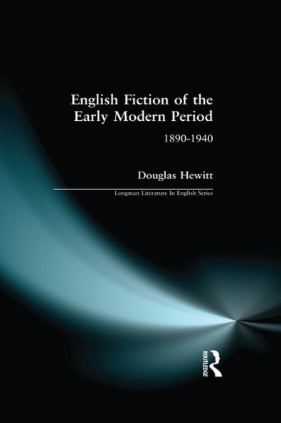 English Fiction of the Early Modern Period: 1890-1940