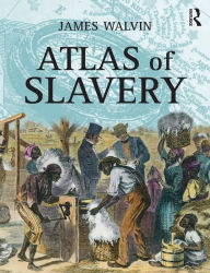 Title: Atlas of Slavery, Author: James Walvin