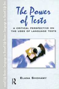 Title: The Power of Tests: A Critical Perspective on the Uses of Language Tests, Author: Elana Shohamy